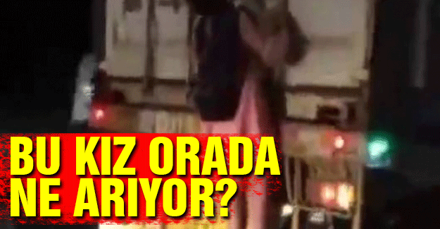 O Kız Orada Ne Arıyor?