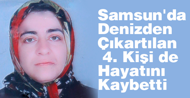 Samsun'da Denizden Çıkartılan 4. Kişi de Hayatını Kaybetti
