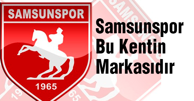 Samsunspor Bu Kentin Markasıdır