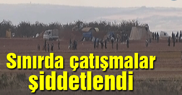 Sınırda Çatışmalar Şiddetlendi