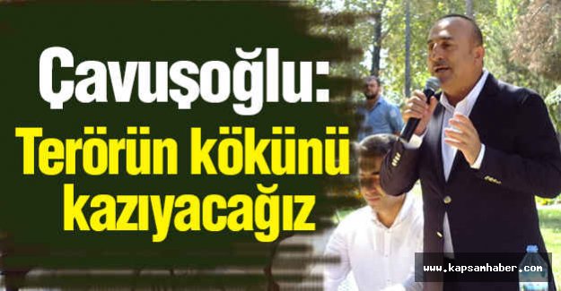 "Terörün kökünü kazıyacağız"