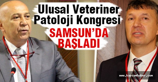 Ulusal Veteriner Patoloji Kongresi Samsun'da başladı