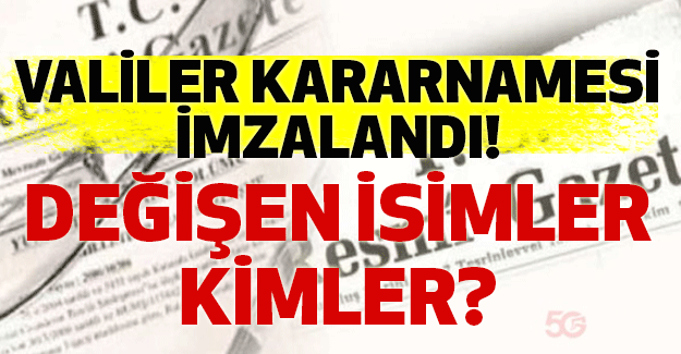 Valiler Kararnamesi İmzalandı