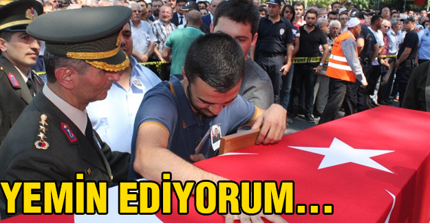 "Yemin ediyorum senin kanın yerde kalmayacak"