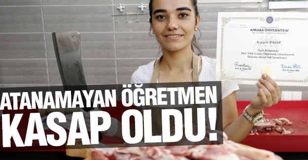 Atanamayan öğretmen kasap oldu