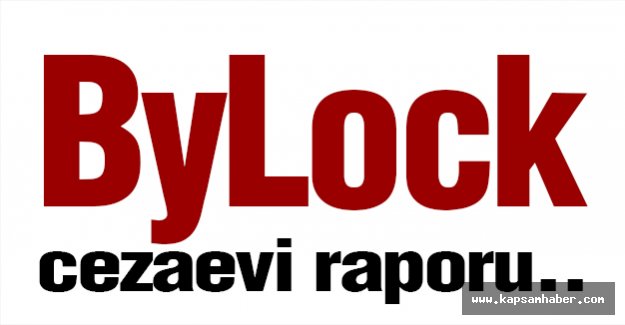 ByLock cezaevi raporu..