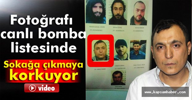 Canlı bomba listesinde resmi olan vatandaş Sokağa Çıkamıyor