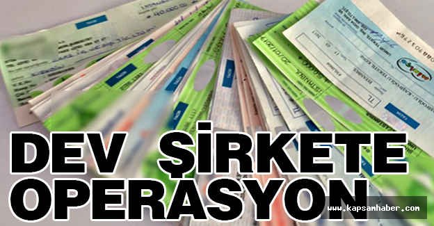 Dev Şirkete Operasyon