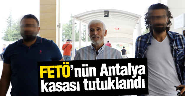 FETÖ’nün Antalya Kasası Tutuklandı