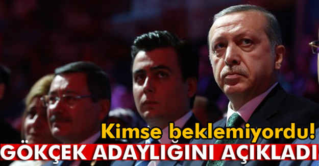 Gökçek adaylığını açıkladı