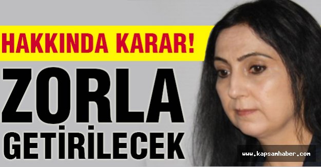HDP'li Yüksekdağ Zorla getirilecek!