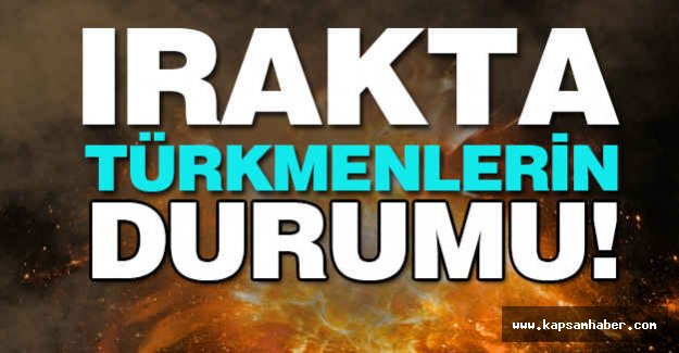 Irak'ta Türkmenlerin Durumu