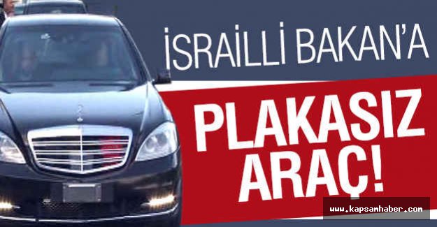 İsrailli Bakan'a Plakasız Araç