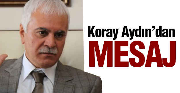 Koray Aydın'dan Mesaj Var