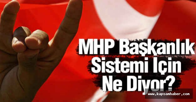 MHP Başkanlık Sistemi İçin Ne Diyor?