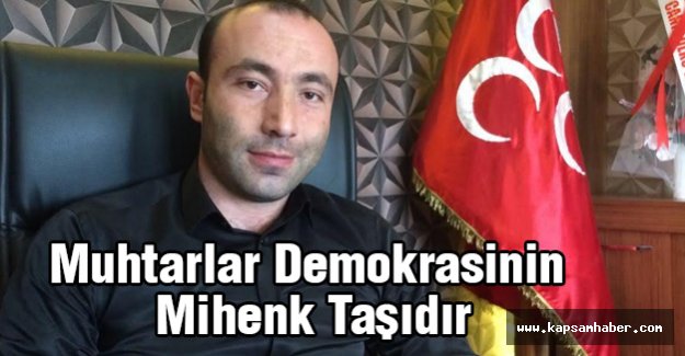 MHP'li Tekin; Muhtarlar Demokrasinin Mihenk Taşıdır
