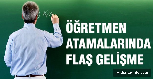 Öğretmen Atamalarında Flaş Gelişme