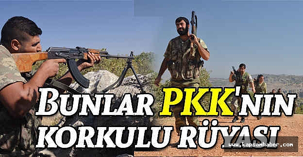 PKK’nın korkulu rüyası