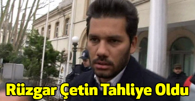 Rüzgar Çetin Serbest Kaldı