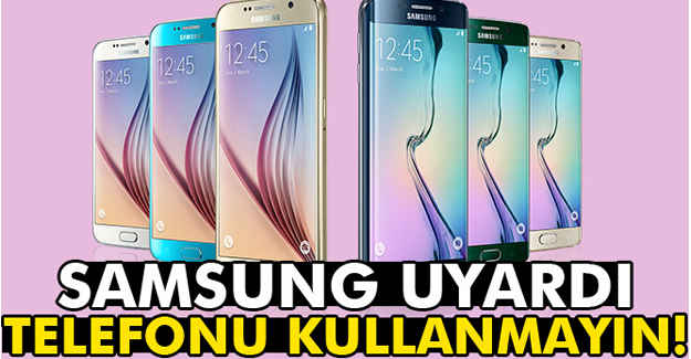 Samsung Uyardı: Bu Telefonu Kullanmayın!