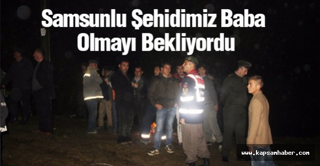 Samsunlu Şehidimiz Baba Olmayı Bekliyordu