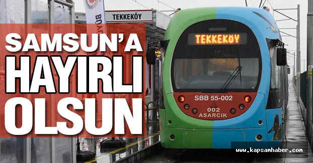 Tekkeköy'de raylı sistem hizmete girdi