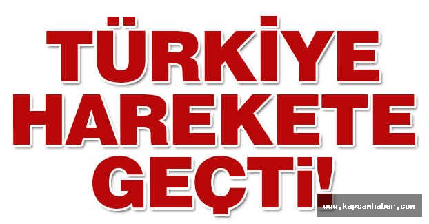 Türkiye Harekete Geçti!