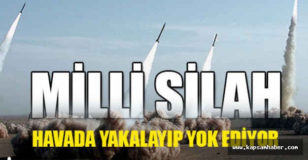 Yerli Füze: Havada Yakalayıp Yok Ediyor