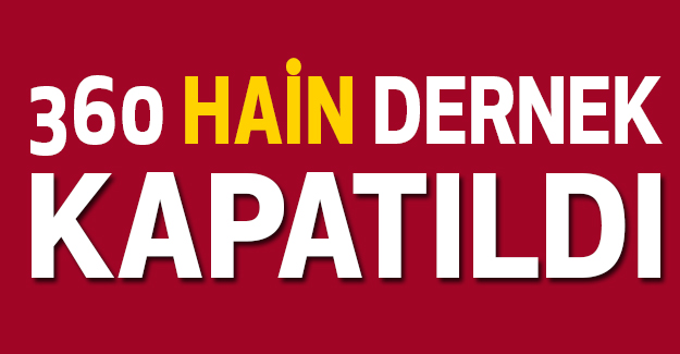 370 Hain Dernek Kapatıldı