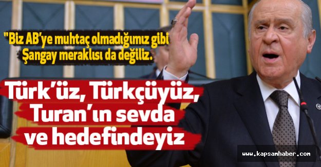 Bahceli; "AB'ye muhtaç değiliz, Şanghay meraklısı da değiliz"