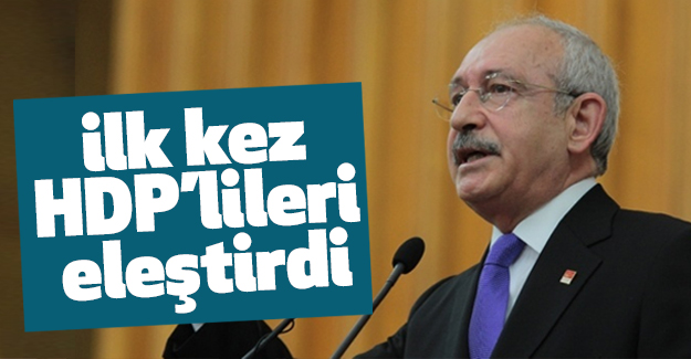 ilk kez HDP’lileri eleştirdi