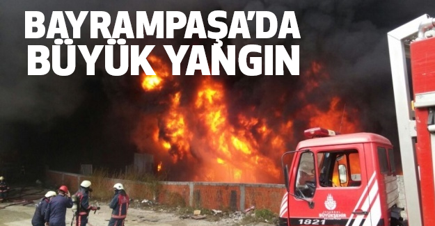 İstanbul Bayrampaşa'da büyük Yangın