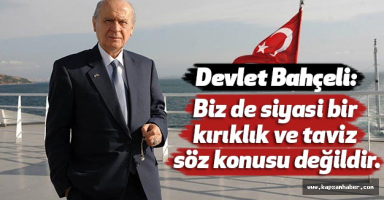 Bahçeli: Biz de siyasi bir kırıklık ve taviz söz konusu değildir