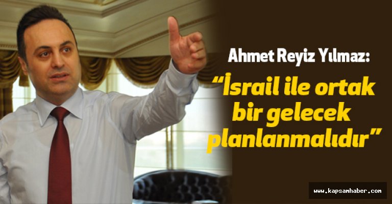 MYP Lideri Yılmaz: İsrail ile ortak bir gelecek planlanmalıdır
