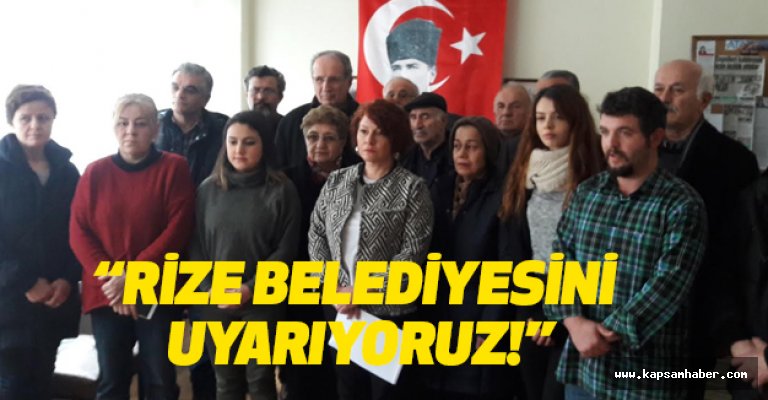"Rize Belediyesini Uyarıyoruz; Bu Hadsizliğe Derhal Son Verin..."