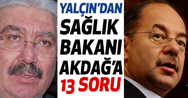 Semih Yalçın'dan Sağlık Bakanı Akdağ'a Soru?