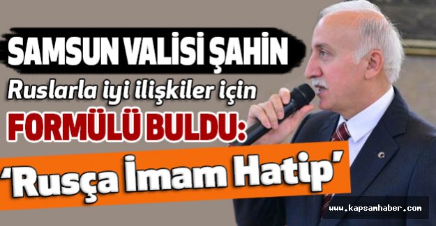 Vali Şahin’den İlginç ‘Rusça İmam Hatip’ Çıkışı!