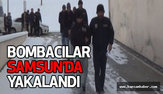 Bombacılar Samsun'da Yakalandı!