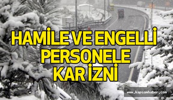 Hamile ve Engellilere Kar İzni