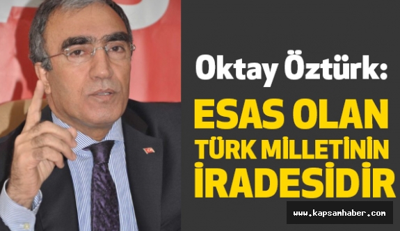MHP'li Öztürk: Esas Olan Türk Milletinin İradesidir