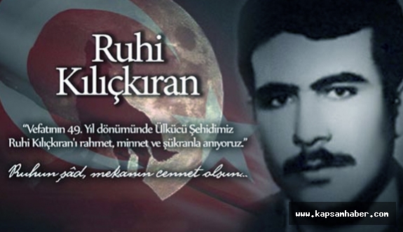 Ülkücü Hareketin İlk Şehidi Ruhi Kılıçkıran'ı Anıyoruz