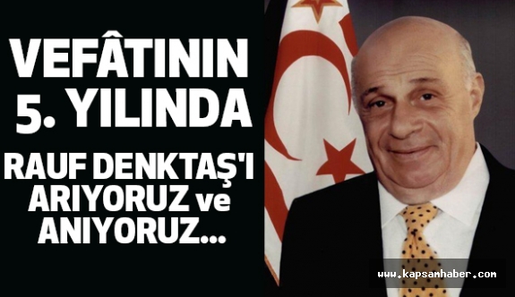 Vefatının 5. Yılında Rauf Denktaş'ı Arıyoruz ve Anıyoruz!