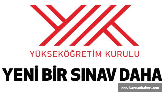 YÖK'den Yeni Bir Sınav Daha