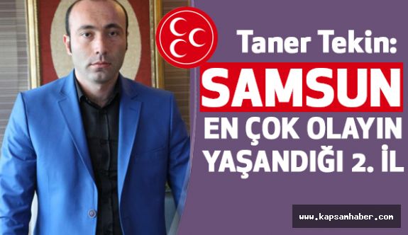 MHP'li Tekin'den, Samsun'da İşsizlik, Asayış ve Uyuşturucu...