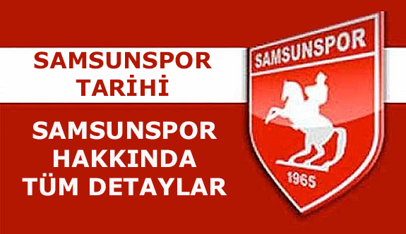 Samsunspor Tarihi ve Samsunspor Hakkında Tüm Detaylar