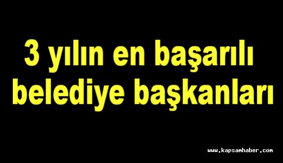 3 yılın en başarılı belediye başkanları