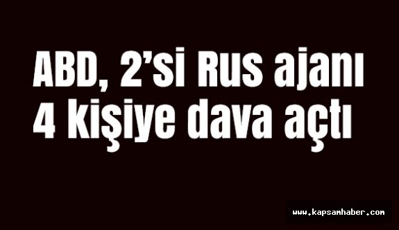 ABD, 2’si Rus ajanı 4 kişiye dava açtı
