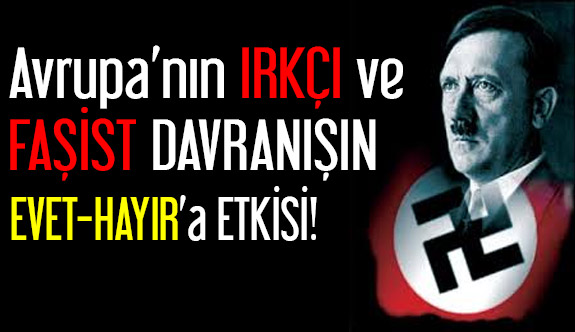 Avrupa'nıni Irkçı ve faşist yaklaşımı 'evet' oylarını artırdı