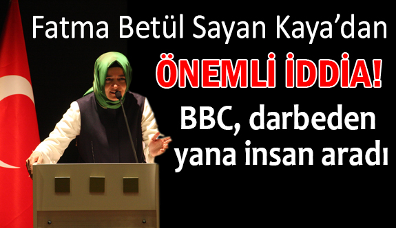 Bakan Kaya; BBC, Darbeden yana insan aradı