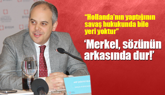 Bakan Kılıç; “Merkel, sözünün arkasında dur!”